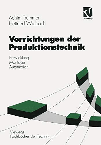 Vorrichtungen der Produktionstechnik : Entwicklung, Montage, Automation ; mit 36 Tabellen. - Trummer, Achim und Helfried Wiebach