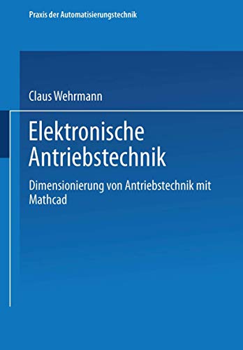 Beispielbild fr Elektronische Antriebstechnik. Dimensionierung von Antrieben mit Mathcad zum Verkauf von medimops