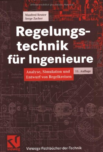 9783528050047: Regelungstechnik fr Ingenieure: Analyse, Simulation und Entwurf von Regelkreisen (Viewegs Fachbcher der Technik)