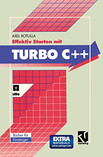 Beispielbild fr Effektiv Starten mit Turbo C++ : Professionelle Programmierung von Anfang an zum Verkauf von Chiron Media