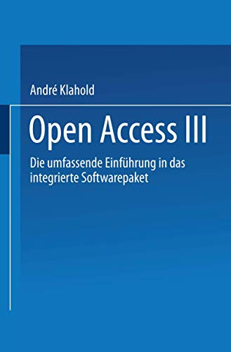 Beispielbild fr Open Access III: Die Umfassende Einfuhrung in Das Integrierte Softwarepaket zum Verkauf von Chiron Media