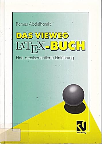 Stock image for Das Vieweg LATEX-Buch. Eine praxisorientierte Einfhrung for sale by Bernhard Kiewel Rare Books