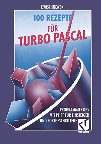 Beispielbild fr 100 Rezepte fr Turbo Pascal : Programmiertips mit Pfiff fr Einsteiger und Fortgeschrittene zum Verkauf von Blackwell's