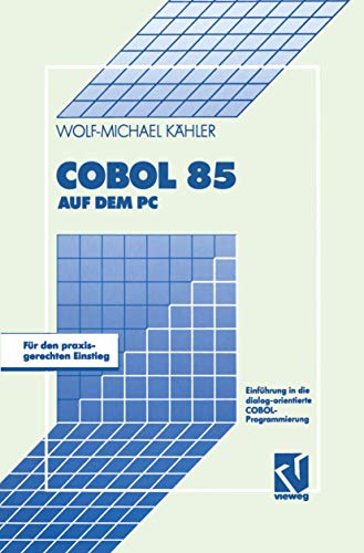 9783528052126: COBOL 85 auf dem PC: Einfhrung in die dialog-orientierte COBOL-Programmierung: Einfuhrung in Die Dialogorientierte Cobolprogrammierung