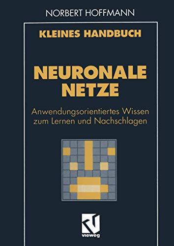 Beispielbild fr Kleines Handbuch Neuronaler Netze: Anwendungsorientiertes Wissen zum Lernen und Nachschlagen zum Verkauf von medimops