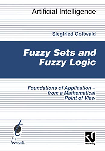 9783528053116: Fuzzy Sets and Fuzzy Logic: The Foundations of Application ― from a Mathematical Point of View (Computational Intelligence)