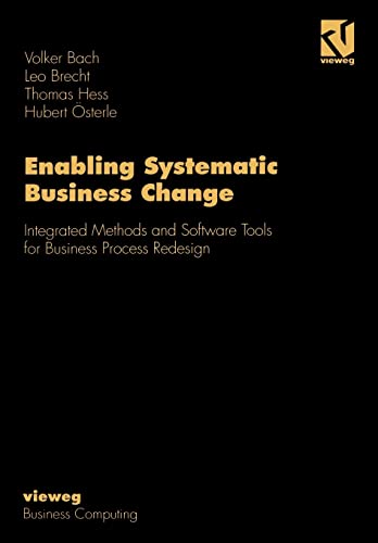 9783528055400: Enabling Systematic Business Change: Methods and Software Tools for Business Process Redesign: Integrated Methods and Software Tools for Business Process Redesign
