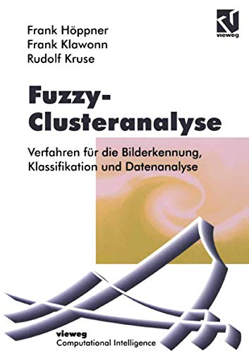 Fuzzy-Clusteranalyse: Verfahren fÃ¼r die Bilderkennung, Klassifizierung und Datenanalyse (Computational Intelligence) (German Edition) (9783528055431) by HÃ¶ppner, Frank; Klawonn, Frank; Kruse, Rudolf