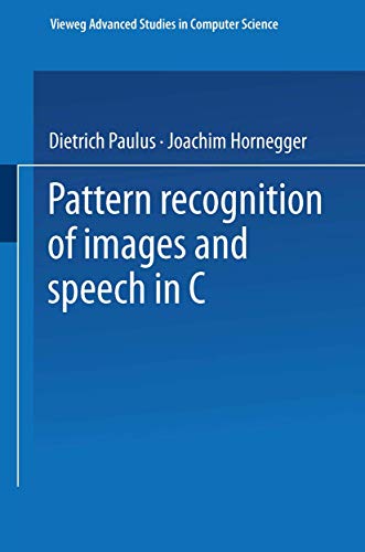 Stock image for Applied Pattern Recognition: A Practical Introduction to Image and Speech Processing in C++ von Joachim Hornegger (Autor), Dietrich W. R. Paulus Algorithms and Implementation in C++ Advanced Studies of Computer Science for sale by BUCHSERVICE / ANTIQUARIAT Lars Lutzer