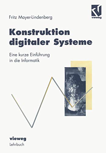 9783528055936: Konstruktion digitaler Systeme: Eine kurze Einfhrung in die Informatik (German Edition)