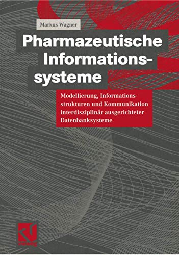 Beispielbild fr Pharmazeutische Informationssysteme : Modellierung, Informationsstrukturen und Kommunikation interdisziplinar ausgerichteter Datenbanksysteme zum Verkauf von Chiron Media