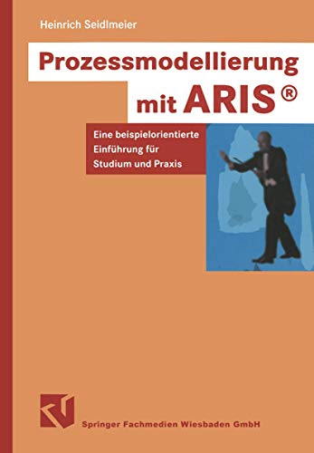 Beispielbild fr Prozessmodellierung mit ARIS. Eine beispielorientierte Einfhrung fr Studium und Praxis zum Verkauf von medimops