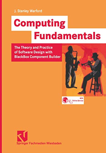 Stock image for Computing Fundamentals: The Theory And Practice Of Software Design With Blackbox Component Builder for sale by Kanic Books
