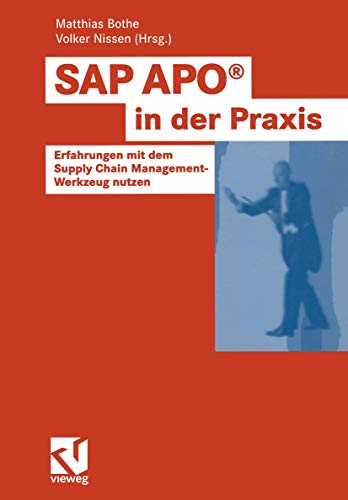 Imagen de archivo de SAP APO in der Praxis - Erfahrungen mit dem Supply Chain Management Werkzeug der SAP Implementierung SAP APO Advanced Planer and Optimizer mySAP SCM Industrieunternehmen Comptertechnik APO in der Praxis APO-Projekte APS-Systeme Architektur Business Process Reengineering Erfahrungen Industrie IT-Projekt Logistik Management mySAP SCM Optimierung Organisation Praxis Produktion SAP SAP APO Advanced Planer and Optimizer SAP SCM Software Supply Chain Event Management Supply Chain Management Supply Chain Management (SCM) Systeme Technologie Matthias Bothe Volker Nissen a la venta por BUCHSERVICE / ANTIQUARIAT Lars Lutzer