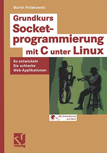 Beispielbild fr Grundkurs Socketprogrammierung mit C unter Linux: So entwickeln Sie schlanke Web-Applikationen von Martin Pollakowski zum Verkauf von BUCHSERVICE / ANTIQUARIAT Lars Lutzer