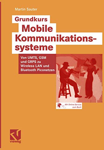 Beispielbild fr Grundkurs Mobile Kommunikationssysteme: Von UMTS, GSM und GPRS zu Wireless LAN und Bluetooth Piconetzen zum Verkauf von medimops