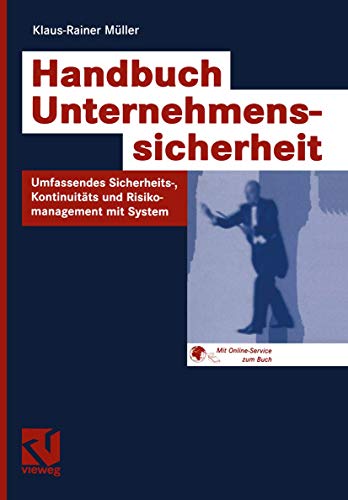 Handbuch Unternehmenssicherheit: Umfassendes Sicherheits-, Kontinuitäts- und Risikomanagement mit System - Müller, Klaus-Rainer