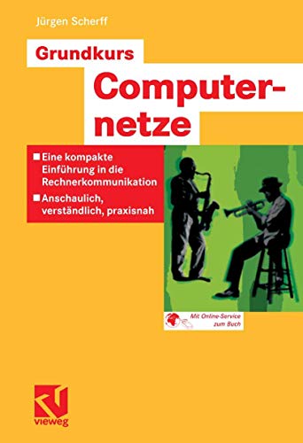 Beispielbild fr Grundkurs Computernetze: Eine kompakte Einfhrung in die Rechnerkommunikation - Anschaulich, verstn zum Verkauf von medimops