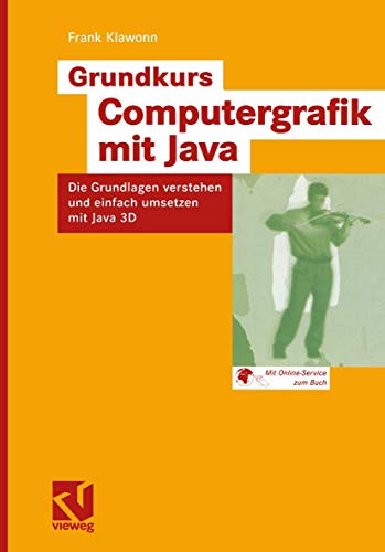 Beispielbild fr Grundkurs Computergrafik mit Java. Die Grundlagen verstehen und einfach umsetzen mit Java 3D zum Verkauf von medimops