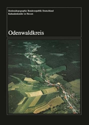 Denkmaltopographie Bundesrepublik Deutschland - Kulturdenkmäler in Hessen : Odenwaldkreis, hrsg. vom Landesamt für Denkmalpflege, - Odenwaldkreis / Hans Teubner & Sonja Bonin (Bearbeiter),