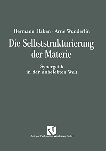 Die Selbststrukturierung der Materie. Synergetik in der unbelebten Welt.