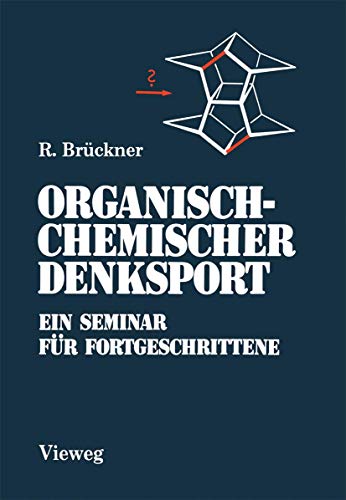 Beispielbild fr Organisch-Chemischer Denksport : Ein Seminar Fur Fortgeschrittene Mit Aufgaben Zur Naturstoffsynthese, Mechanistik und Physikalischen Organischen Chemi zum Verkauf von Better World Books