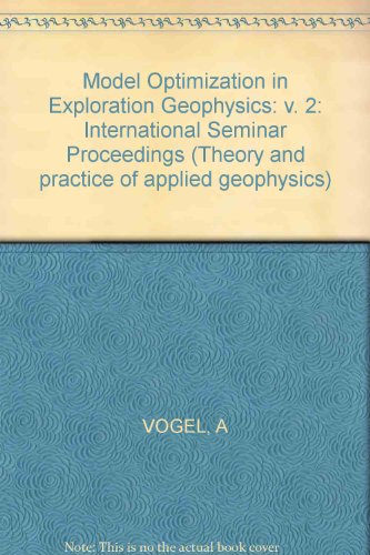 9783528063313: Model Optimization in Exploration Geophysics: v. 2: International Seminar Proceedings (Model Optimization in Exploration Geophysics: International Seminar Proceedings)