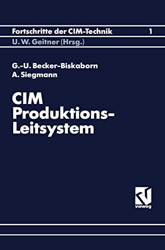 Imagen de archivo de CIM-Produktions-Leitsystem : Systematik der Modellbildung und Informationsfluanalyse für das Produktionsleitsystem eines Hausgerätewerkes a la venta por Ria Christie Collections