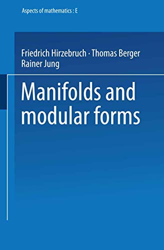 Manifolds and Modular Forms, Vol. E20 (Aspects of Mathematics, E 20) (9783528064143) by Friedrich Hirzebruch; Thomas Berger; Rainer Jung
