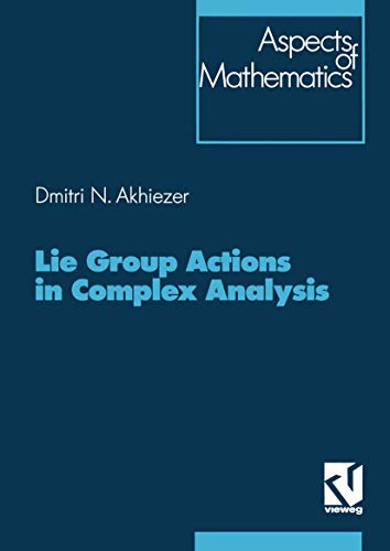 Lie Group Actions in Complex Analysis (Aspects of Mathematics, Band 27)