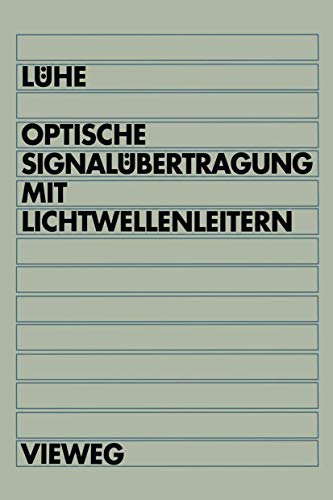 Optische Signalübertragung mit Lichtwellenleitern : Einführung in die physikalischen Grundlagen.
