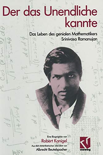Der das Unendliche kannte : Das Leben des genialen Mathematikers Srinivasa Ramanujan - Robert Kanigel