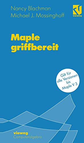 Maple griffbereit: Alle Versionen bis Maple V 3 (German Edition) (9783528065294) by Blachman, Nancy; Mossinghoff, Michael J.