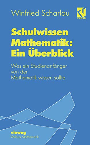 Beispielbild fr Schulwissen Mathematik: Ein berblick. Was ein Studienanfnger von der Mathematik wissen sollte zum Verkauf von medimops