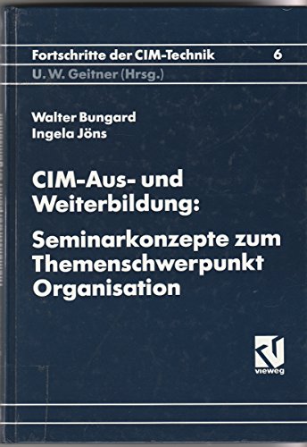 9783528065515: CIM Aus- und Weiterbildung: Seminarkonzepte zum Themenschwerpunkt Organisation