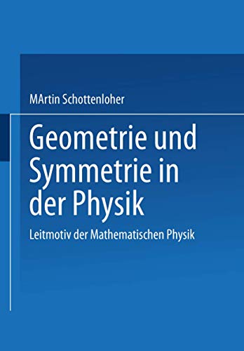 Beispielbild fr Geometrie und Symmetrie in der Physik : Leitmotiv der Mathematischen Physik zum Verkauf von Chiron Media