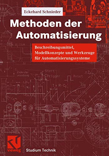 Beispielbild fr Methoden der Automatisierung : Beschreibungsmittel, Modellkonzepte und Werkzeuge fr Automatisierungssysteme zum Verkauf von Buchpark