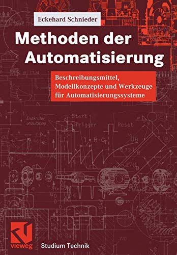 9783528065669: Methoden der Automatisierung: Beschreibungsmittel, Modellkonzepte und Werkzeuge fr Automatisierungssysteme (Studium Technik)
