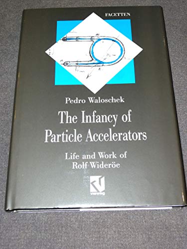 9783528065867: The Infancy of Particle Physics: Life and Work of Rolf Wideroe