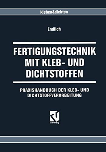 Beispielbild fr Fertigungstechnik mit Kleb- und Dichtstoffen Praxishandbuch der Kleb- und Dichtstoffverarbeitung zum Verkauf von Buchpark