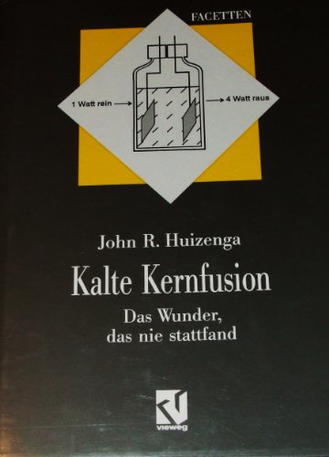 Kalte Kernfusion - Das Wunder, das nie stattfand -