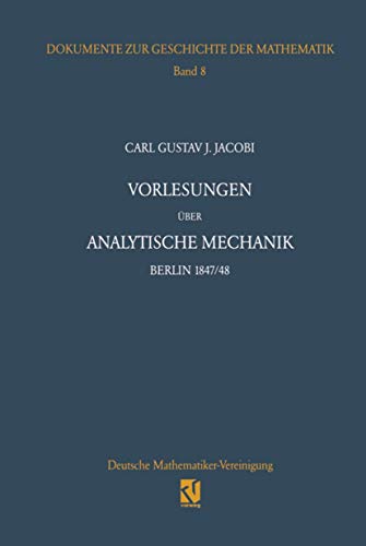 Imagen de archivo de Vorlesungen ber Analytische Mechanik: Berlin 1847/48 Nach Einer Mitschrift Von Wilhelm Scheibner Jacobi, Carl G. J. and Pulte, Helmut a la venta por Librairie Parrsia