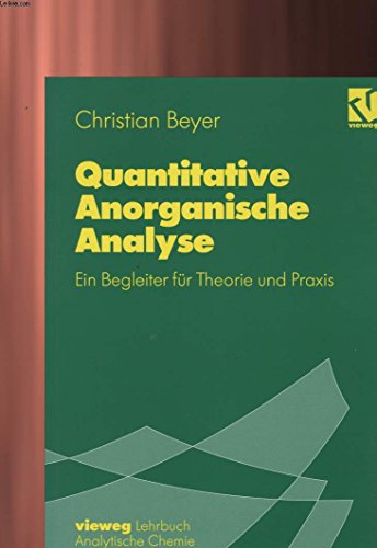 Beispielbild fr Quantitative Anorganische Analytik: Ein Begleiter fr Theorie und Praxis zum Verkauf von medimops