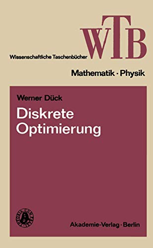 Diskrete Optimierung (Wissenschaftliche TaschenbÃ¼cher, 198) (German Edition) (9783528068264) by DÃ¼ck, Werner