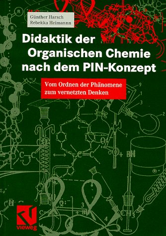 Beispielbild fr Didaktik der Organischen Chemie nach dem PIN-Konzept: Vom Ordnen der Phnomene zum vernetzten Denken zum Verkauf von Buchpark