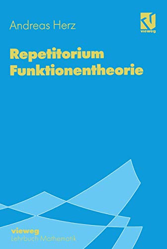 Repetitorium Funktionentheorie: Mit über 180 ausführlich bearbeiteten Prüfungsaufgaben zur Vorbereitung auf Diplomprüfung und Staatsexamen - Herz, Thomas