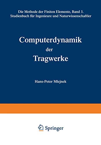 Computerdynamik der Tragwerke : Die Methode der Finiten Elemente; Band III Studienbuch fÃ¼r Ingenieure und Naturwissenschaftler - John H. Argyris