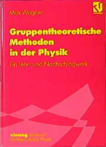 Gruppentheoretische Methoden in der Physik: Ein Lehr- und Nachschlagewerk