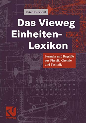 9783528069872: Das Vieweg Einheiten Lexikon. Formeln und Begriffe aus Physik, Chemie und Technik