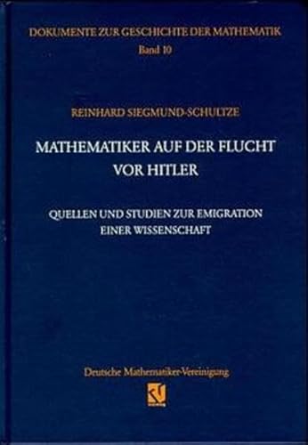 Mathematiker auf der Flucht vor Hitler : Quellen und Studien zur Emigration einer Wissenschaft - Siegmund-Schultze, Reinhard (Verfasser)